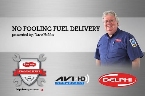Delphi Training Series: No Fooling Fuel Delivery