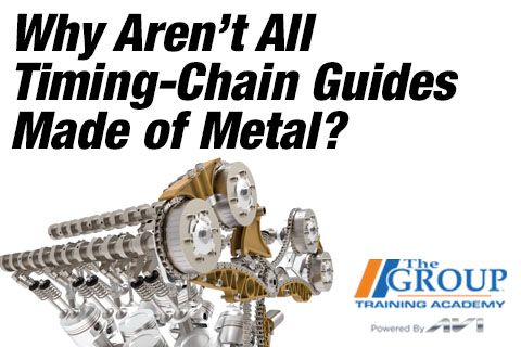 Why Aren’t All Timing-Chain Guides Made of Metal